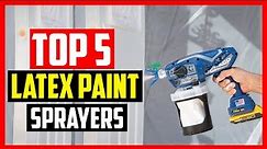 Top 5 Best Latex Paint Sprayers Review 2022
