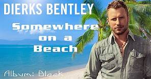 Dierks Bentley - Somewhere on a Beach (Lyrics)