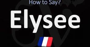 How to Pronounce Elysee? (CORRECTLY)