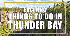 Incredible Things To Do in Thunder Bay Ontario