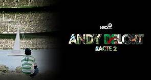 ANDY DELORT #ACTE2