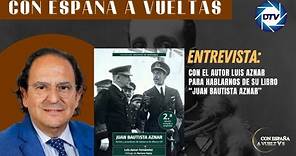 Entrevista con el autor Luis Aznar para hablarnos de su libro “Juan Bautista Aznar”