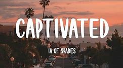 IV OF SPADES - Captivated (Lyrics)