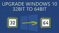 How to Upgrade Windows 10 32Bit to 64Bit without Losing Data?