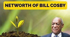 Networth Of Bill Cosby