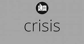 Que significa CRISIS • crisis SIGNIFICADO • crisis DEFINICIÓN • Que es CRISIS