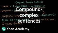 Compound-complex sentences | Syntax | Khan Academy