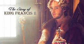 Reign ǁ The Story of King Francis II