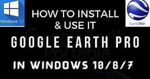 How to install Google Earth Pro in Windows 10/8/7 || How to use Google Earth Pro in Computer