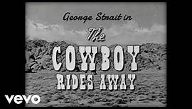 George Strait - The Cowboy Rides Away (Official Lyric Video)