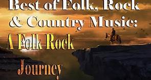 A Folk Rock Journey || Best Of Folk, Rock & Country Music