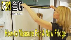 Mrs. G Appliance Tip: How To Measure For A New Refrigerator