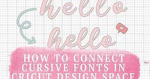 CONNECT CURSIVE FONTS IN CRICUT DESIGN SPACE : 2 WAYS TO DO IT!