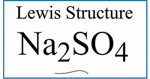 How to Draw the Lewis Dot Structure for Na2SO4: Sodium sulfate