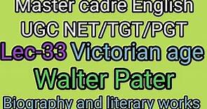 Walter Pater | Life and works | Lec-33