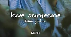 Lukas Graham – Love Someone (Lyrics)