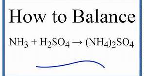 How to Balance NH3 + H2SO4 = (NH4)2SO4 (ammonia plus sulfuric acid)