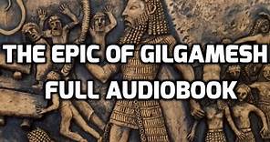 The Epic of Gilgamesh (Complete Audiobook, Unabridged)