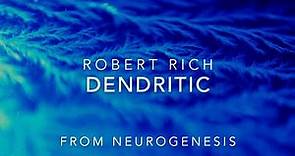 Robert Rich: Dendritic