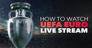 How to Watch Euro 2021 Live Online
