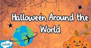 How is Halloween Celebrated Around the World? | Halloween Around the World 🌎 | Twinkl