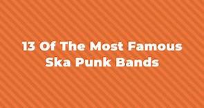 13 Of The Greatest And Most Famous Ska Punk Bands