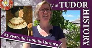 May 21 - 81-year-old Thomas Howard, 2nd Duke of Norfolk