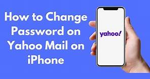 How to Change Password on Yahoo Mail on iPhone (2021)