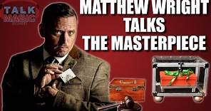 Matthew Wright Talks The Masterpiece Kickstarter | Talk Magic #236