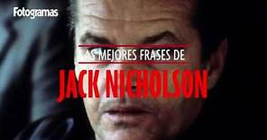 Las mejores frases de las películas de Jack Nicholson | Fotogramas