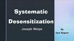 Systematic desensitization | Psychology | Iqra Sageer