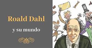 Roald Dahl y su mundo. Vida y Obra