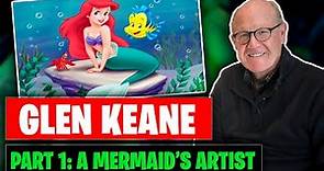 Glen Keane Part 1: A Mermaid’s Artist