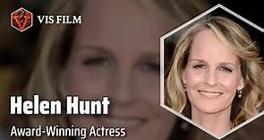 Helen Hunt: A Versatile Acting Legend | Actors & Actresses Biography