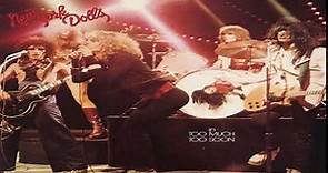 N̰ḛw̰ ̰Y̰o̰r̰k̰ Dolls- Too MuchT̰o̰o̰ ̰S̰o̰o̰n̰ Full Album 1974