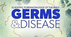 Scientific Foreknowledge of the Bible: Germs and Disease | Proof for God