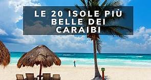 Esplora le 20 isole più belle dei Caraibi del 2023 per una vacanza da sogno!