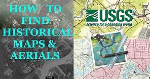 HISTORICAL AERIALS AND MAPS TUTORIAL