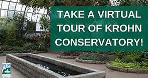 Krohn Conservatory Virtual Tour!