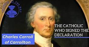 Charles Carroll of Carrollton - The Catholic Who Signed The Declaration