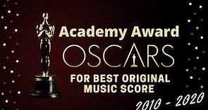 OSCARS FOR BEST ORIGINAL MUSIC SCORE - Years 2010 to 2020 (Long Version)