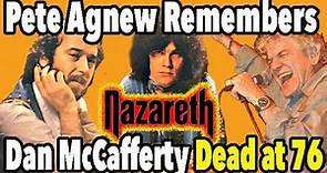 Nazareth Basssist Pete Agnew Remembers Dan McCafferty