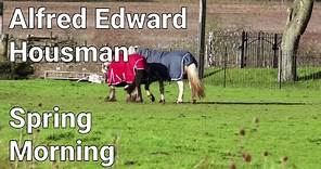 Alfred Edward Housman - Spring Morning