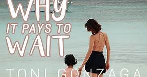 Why It Pays To Wait | Toni Gonzaga