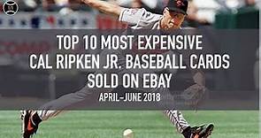 Top 10 Most Expensive Cal Ripken Jr Baseball Cards Sold on Ebay (April - June 2018)