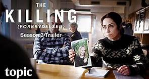 The Killing (Forbrydelsen) | Season 2 Trailer | Topic