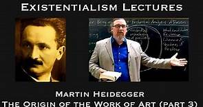 Martin Heidegger | The Origin of the Work of Art (part 3) | Existentialist Philosophy & Literature