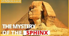 Why Did the Sphinx Have a Human Head? - The Real Story Behind the Mysterious Sphinx
