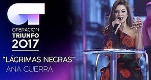 LÁGRIMAS NEGRAS - Ana Guerra | Gala 7 | OT 2017
