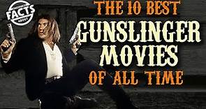 The 10 Best Gunslinger Movies Of All Time